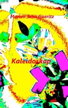 Marion Jana Goeritz - Kaleidoskop