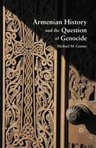 M Gunter, M. Gunter, Michael M. Gunter - Armenian History and the Question of Genocide