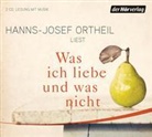 Hanns-Josef Ortheil, Hanns-Josef Ortheil - Was ich liebe - und was nicht, 2 Audio-CDs (Hörbuch)