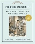 Monica Kulling, Kulling Monica, David Parkins, David Parkins - To the Rescue! Garrett Morgan Underground