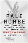 Jimmy Blackmon, Blackmon Jimmy, Jimmy Blackmon; Foreword by General Stanley McChrystal U.S. Army Retired - Pale Horse
