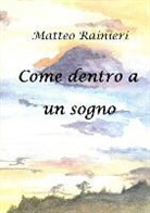 Matteo Rainieri - Come Dentro a Un Sogno