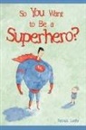 Patrick Loehr, Patrick Loehr - So You Want to Be a Superhero?