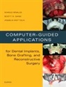 Scott D Ganz, Scott D. Ganz, Angelo Mottola, Mottola Angelo, Marco Rinaldi, Rinaldi Marco... - Computer-Guided Applications for Dental Implants, Bone Grafting, and Reconstructive Surgery (Adapted Translation)