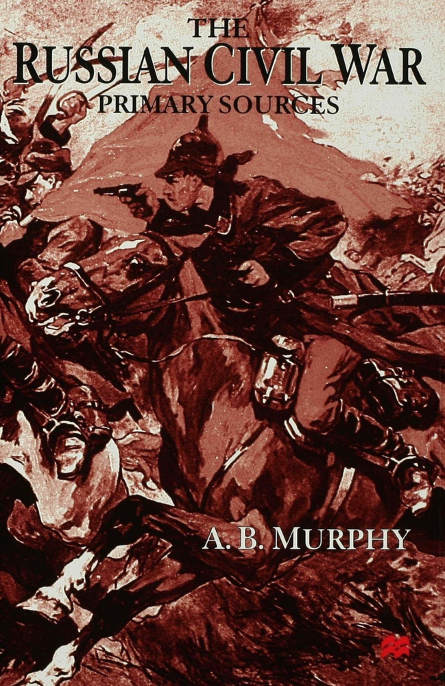 a Murphy, A. Murphy, A. B. (Professor Emeritus Murphy - The Russian Civil War Primary Sources