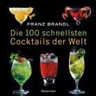 Franz Brandl - Die 100 schnellsten Cocktails der Welt