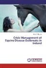 Helen C Byrnes, Helen C. Byrnes - Crisis Management of Equine Disease Outbreaks in Ireland