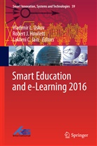 Lakhmi C Jain, Robert J Howlett, Robert J. Howlett, Rober J Howlett, Robert J Howlett, Lakhmi C Jain... - Smart Education and e-Learning 2016