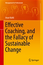 Arun Kohli - Effective Coaching, and the Fallacy of Sustainable Change