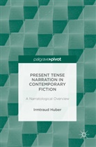 Irmtraud Huber - Present Tense Narration in Contemporary Fiction