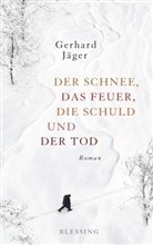 Gerhard Jäger - Der Schnee, das Feuer, die Schuld und der Tod