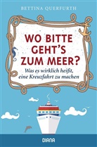 Bettina Querfurth - Wo bitte geht's zum Meer?