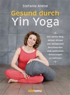 Stefanie Arend - Gesund durch Yin Yoga