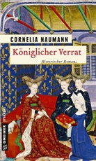 Cornelia Naumann - Königlicher Verrat
