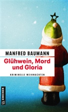 Manfred Baumann - Glühwein, Mord und Gloria
