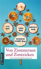 Ella Danz, Isabel Morf, Isabel u Morf, Friederik Schmöe, Friederike Schmöe, Jennifer Wind... - Von Zimtsternen und Zimtzicken
