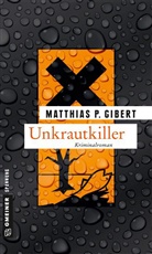 Matthias P Gibert, Matthias P. Gibert - Unkrautkiller