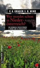 Veronika A Grager, Veronika A. Grager, Jennifer Wind, Jennifer B Wind, Jennifer B. Wind - Wer mordet schon in Niederösterreich?
