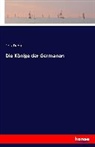 Felix Dahn - Die Könige der Germanen