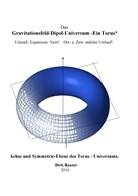 Dirk Rauter - Das Gravitationsfeld-Dipol-Universum - Ein Torus