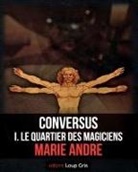 Marie André, Edition Loup Gris, Editions Loup Gris - Conversus