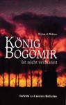 Helmuth Wolters - König Bogomir ist nicht verbrannt