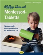 Melanie Eggert, Christe Org, Christel Org, Melanie Eggert, Christel Org - Pfiffige Ideen mit Montessori-Tabletts