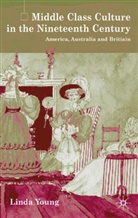 L Young, L. Young, Linda Young - Middle Class Culture in the Nineteenth Century