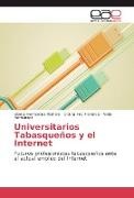 Didora Iné Florencia, Didora Inés Florencia, He, Nidia Hernández, Glady Hernandez Romero, … - Universitarios Tabasqueños y el Internet Futuros profesionistas tabasqueños ante el actual empleo del Internet