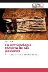 Antonio Malo - La antropología tomista de las pasiones