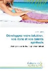 Sarah Cabero - Développez votre intuition, vos dons et vos talents spirituels