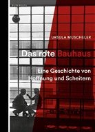 Ursula Muscheler - Das rote Bauhaus