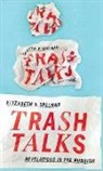 Elizabeth V. Spelman, Elizabeth V. (Professor of Philosophy and Spelman, Elizabeth V. (Professor of Philosophy and Barbara Richmond 1940 Professor in the Humanities Spelman, Spelman Elizabeth V. - Trash Talks