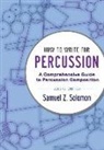 Samuel Z. Solomon, Samuel Z. (Coordinator of Percussion Solomon - How to Write for Percussion