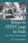 Ali Rahnema, Ali (The American University of Paris Rahnema, Rahnema Ali - Behind the 1953 Coup in Iran