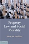 Peter M. Gerhart, Gerhart Peter M. - Property Law and Social Morality