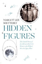 Margot Lee Shetterly - Hidden Figures