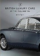 James Taylor - British Luxury Cars of the 1950s and '60s