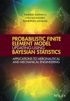 Son Adhikari, Sondipon Adhikari, Adhikari Sondipon, Ilye Boulkaibet, Ilyes Boulkaibet, Boulkaibet Ilyes... - Probabilistic Finite Element Model Updating Using Bayesian Statistics