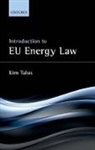 Kim Talus, Kim (Professor of European Energy Law Talus, Talus Kim - Introduction to Eu Energy Law