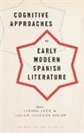 Isabel Jaen, Isabel Simon Jaen, Isabel Jaen, Julien Jacques Simon - Cognitive Approaches to Early Modern Spanish Literature