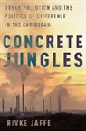 Jaffe, Rivke Jaffe - Concrete Jungles