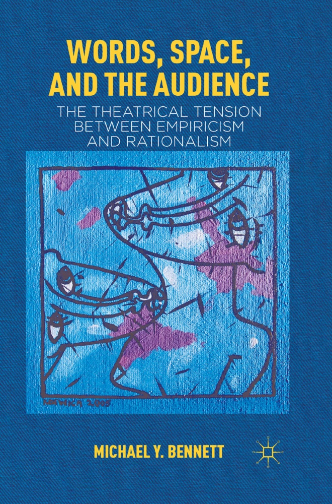 M Bennett, M. Bennett - Words, Space, and the Audience The Theatrical Tension Between Empiricism and Rationalism