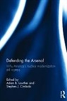 Adam B. (Us Air Force Research Institute Lowther, Adam B. Cimbala Lowther, Stephen J. Cimbala, Cimbala Stephen J., Adam B. Lowther, Adam B. (Us Air Force Research Institute Lowther... - Defending the Arsenal
