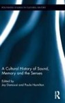 Joy Damousi, Joy (University of Melbourne Damousi, Joy Hamilton Damousi, Paula Hamilton, Joy Damousi, Joy (University of Melbourne Damousi... - Cultural History of Sound, Memory, and the Senses