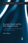 Morris Altman, Morris (University of Saskatchewan Altman - Economic Growth and the High Wage Economy