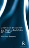 Velayutham Saravanan, Velayutham (Jamia Millia Islamia Saravanan, Velayutham (Velayutham Saravanan Saravanan, Saravanan Velayutham - Colonialism, Environment and Tribals in South India,1792-1947
