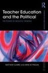 Matthew Clarke, Matthew (Deakin University Clarke, Matthew (York St John University Clarke, Matthew Phelan Clarke, Anne Phelan, Anne (University of British Columbia Phelan... - Teacher Education and the Political