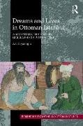 Asli Niyazioglu - Dreams and Lives in Ottoman Istanbul - A Seventeenth-Century Biographer''s Perspective