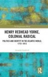 Amanda Goodrich, Amanda (The Open University Goodrich, Goodrich Amanda - Henry Redhead Yorke, Colonial Radical